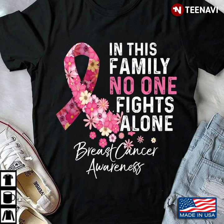 In This Family No One Fights Alone Breast Cancer Awareness