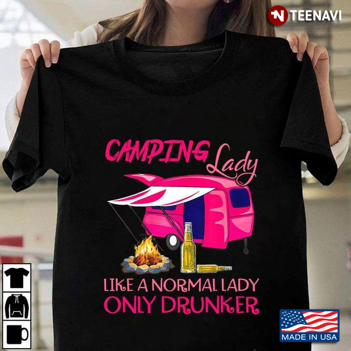 Camping Lady Like A Normal Lady Only Drunker