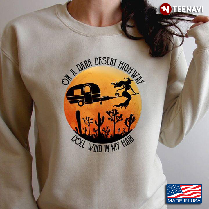 On A Dark Desert Highway Cool Wind In My Hair Halloween Witch Camping T-Shirt