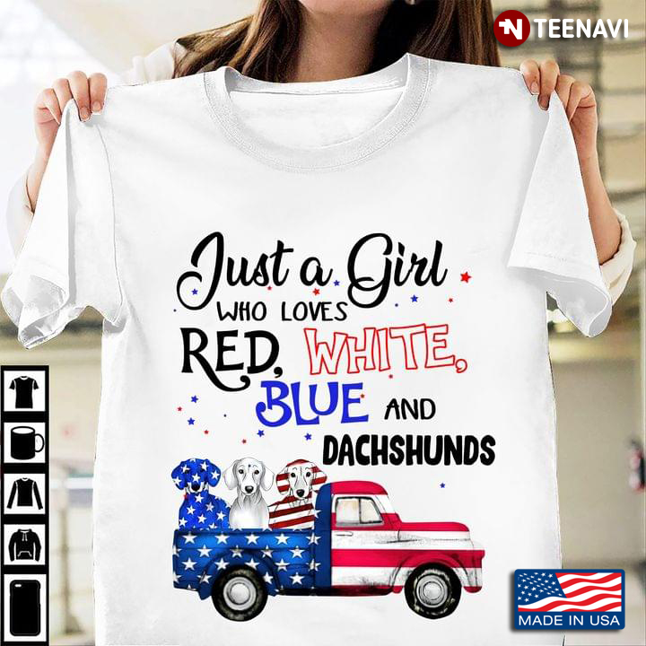 Just A Girl Who Loves Red White And Blue And Dachshund