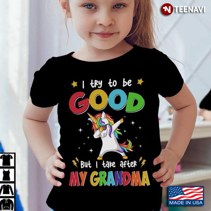 Unicorn I Try To Be Good But I Take After My Grandma