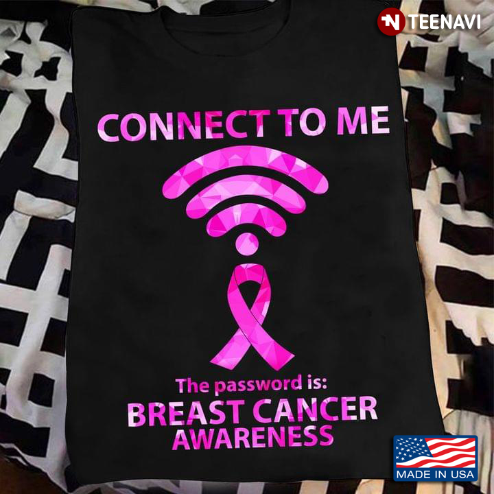 Connect To Me The Password Is Breast Cancer Awareness