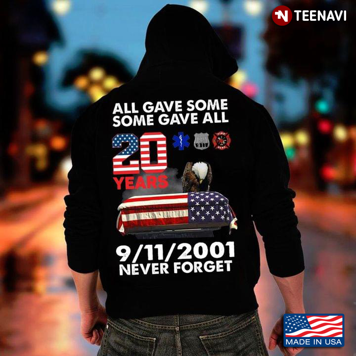 All Gave Some Some Gave All 20 Year 9-11-2001 Never Forget Eagle American Flag