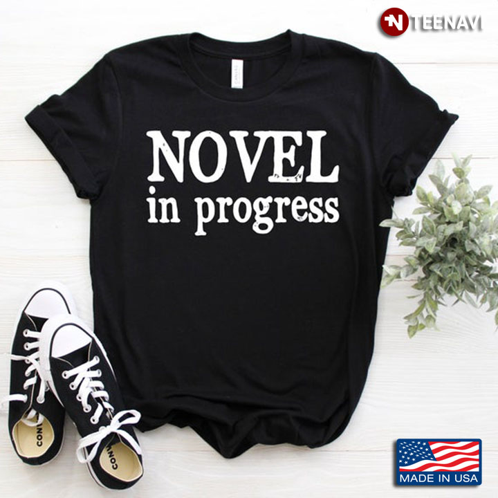 Novel In Progress Writing Novel Writer Novelist