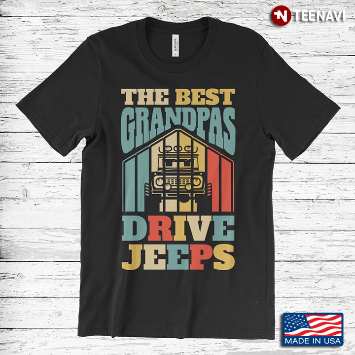 The Best Grandpas Drive Jeeps Vintage Colorful Driver