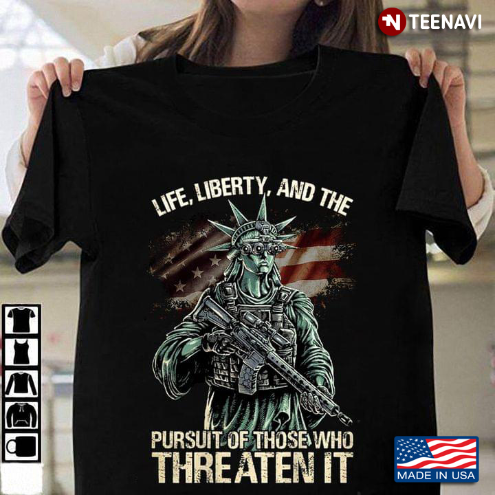 Life Liberty And The Pursuit Of Those Who Threaten It
