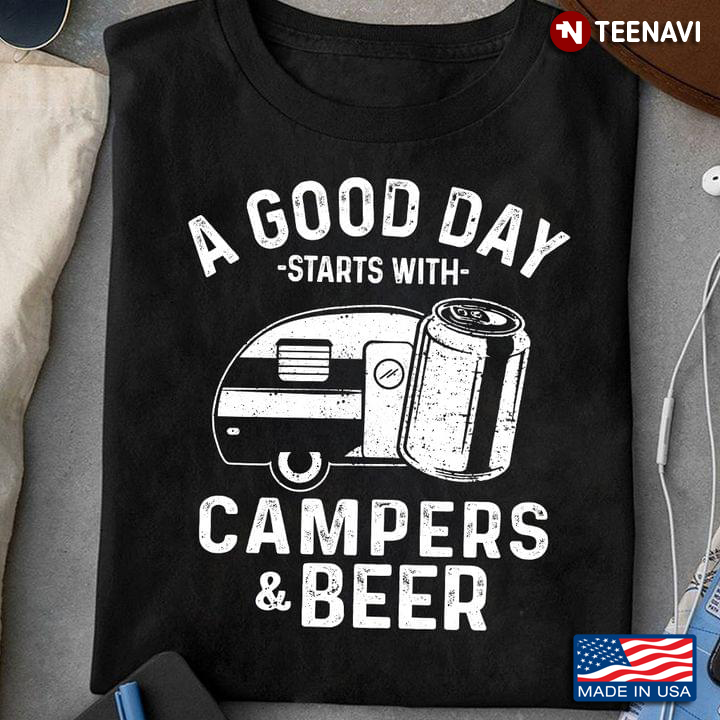 A Good Day Starts With Campers Beer