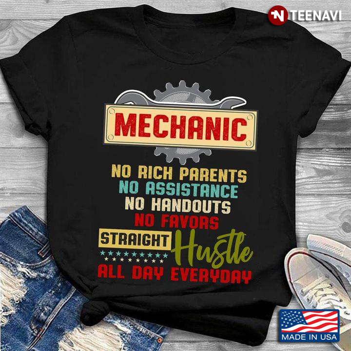Mechanic No Rich Parents No Assistance Straight Hustle All Day Everyday Skull