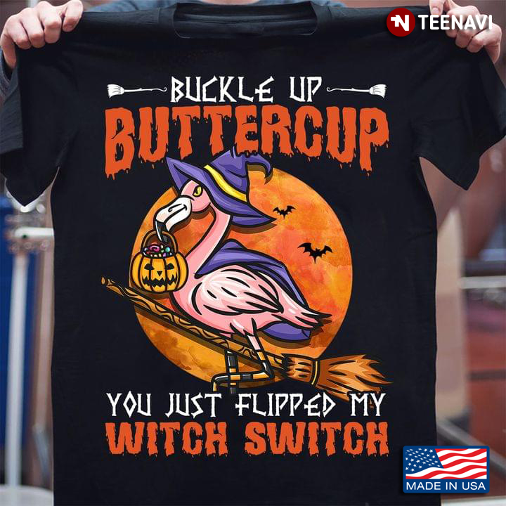 Flamingo Witch Buckle Up Buttercup You Just Flipped My Witch Switch Flamingo Halloween