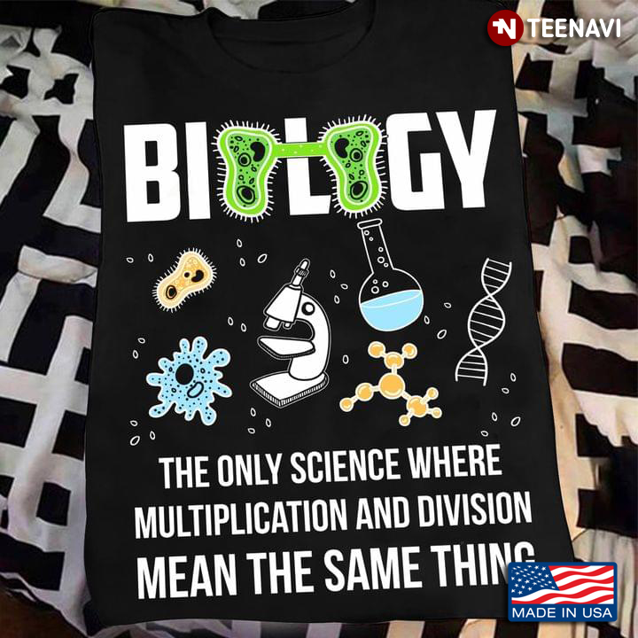 Biology The Only Science Where Multiplication And Division Mean The Same Thing