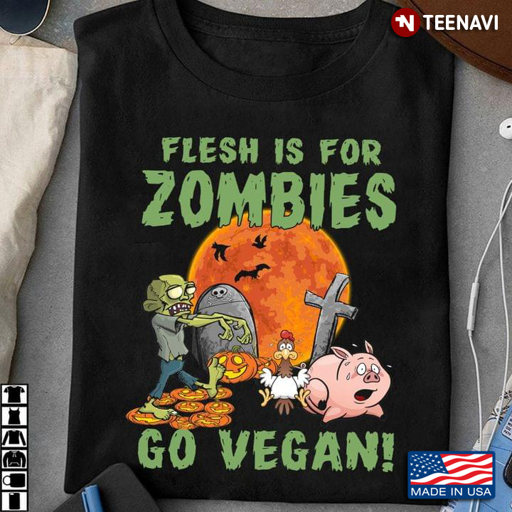 Flesh Is For Zombies Go Vegan Anti-Meat