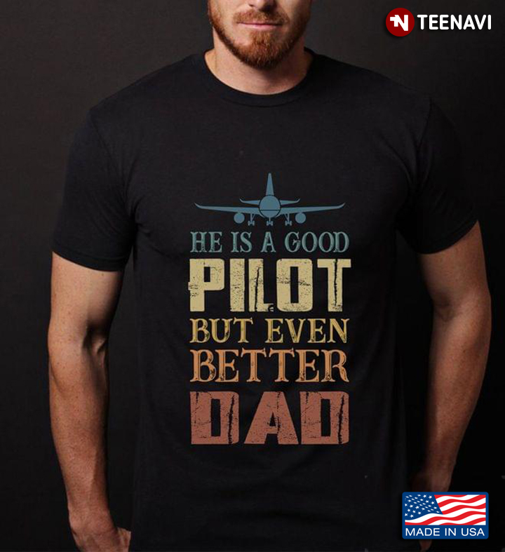 He Is A Good Pilot But Even Better Dad