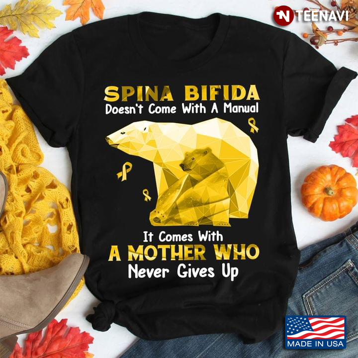 Spina Bifida Doesn’t Come With A Manual It Comes With A Mother Who Never Gives Up