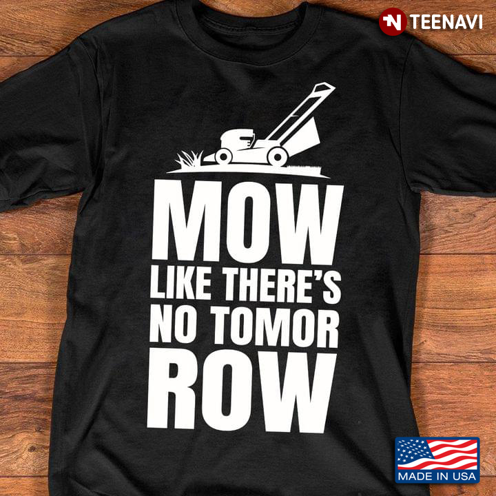 Mow Like There’s No Tomorrow