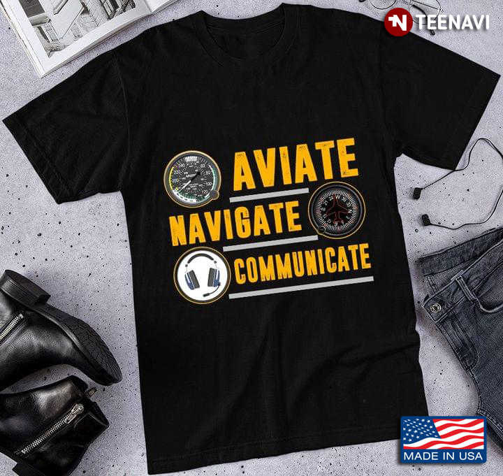Aviate Navigate Communicate Airplane Pilot Gifts
