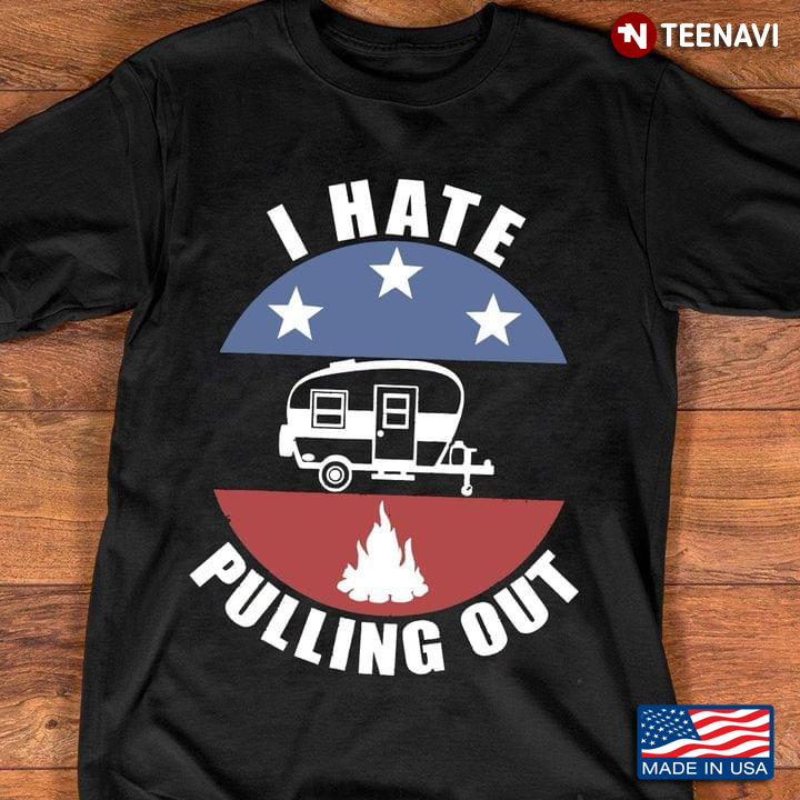 I Hate Pulling Out Retro Camping Camper Rv Camping Lover