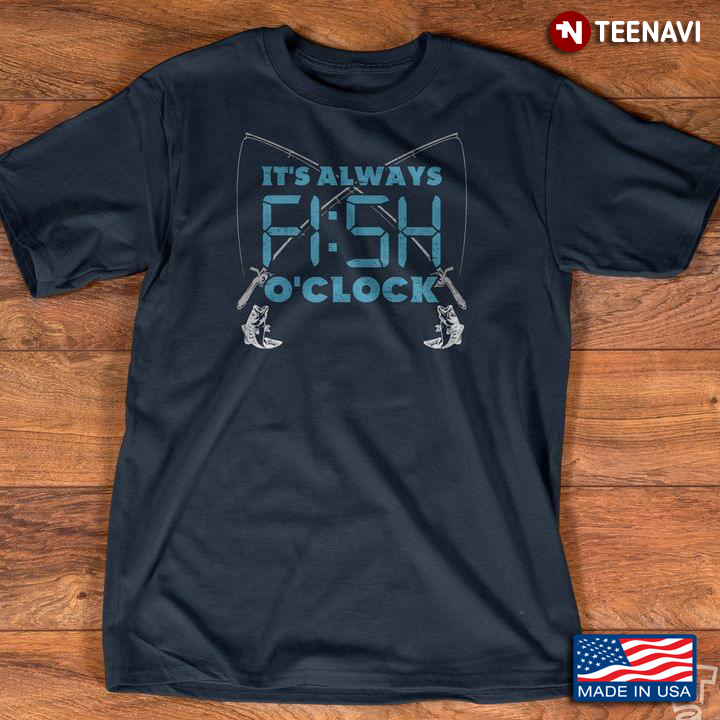 It’s Always Fish O’clock Fishing Gift