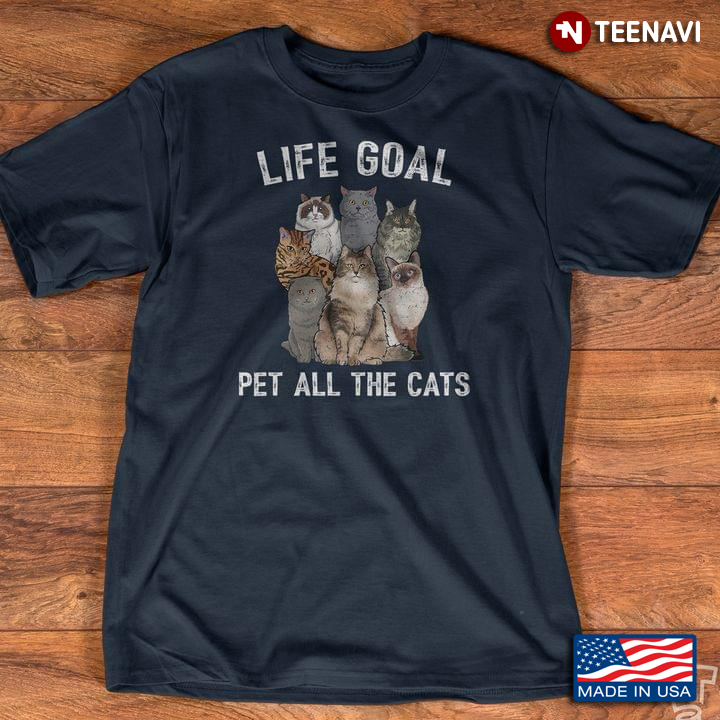 Funny Cat Lover Gift Life Goal Pet All Cats