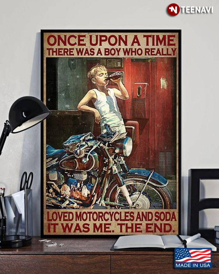 Vintage Once Upon A Time There Was A Boy Who Really Loved Motorcycles And Soda It Was Me The End