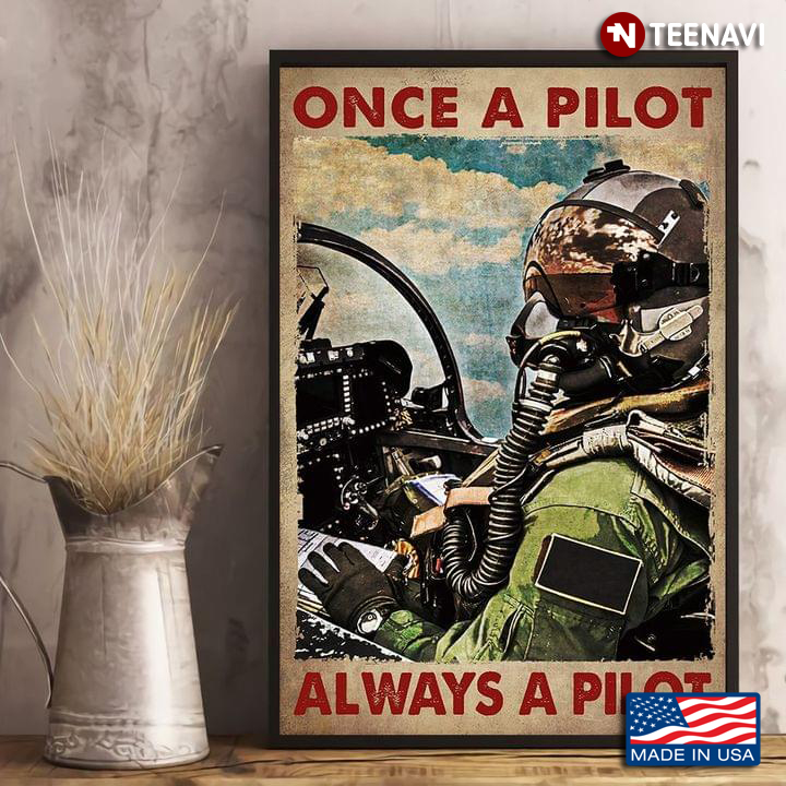 Vintage Aircraft Pilot Once A Pilot Always A Pilot