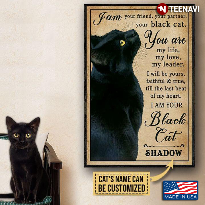 Customized Name Black Cat I Am Your Friend, Your Partner, Your Black Cat You Are My Life, My Love, My Leader