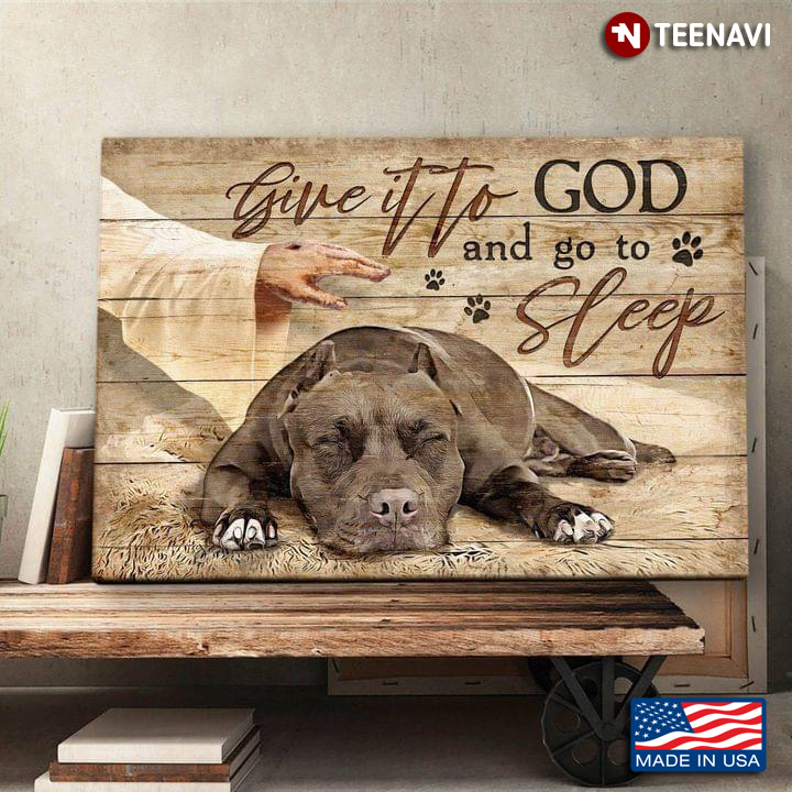 Vintage The Hand Of God And Sleeping Pitbull Give It To God And Go To Sleep