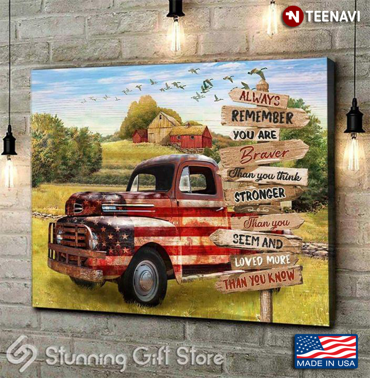 Vintage Old Car With American Flag On Farm Always Remember You Are Braver Than You Think Stronger Than You Seem And Loved More Than You Know
