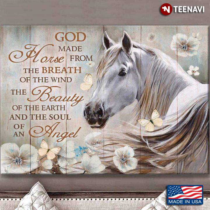 God Made Horse From The Breath Of The Wind The Beauty Of The Earth & The Soul Of An Angel