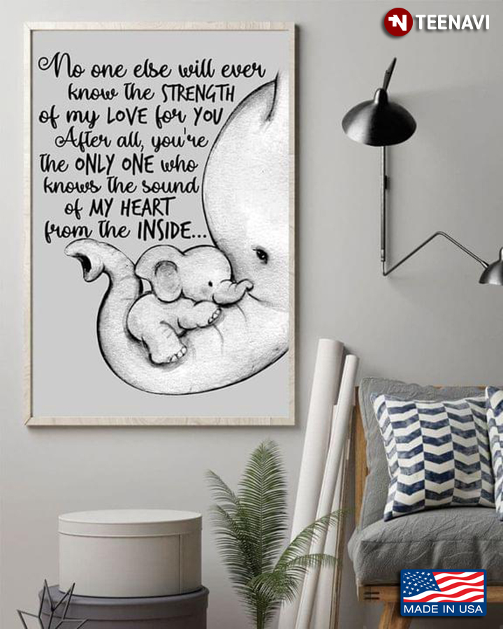 Grey Theme Parent Elephant & Baby No One Else Will Ever Know The Strength Of My Love For You