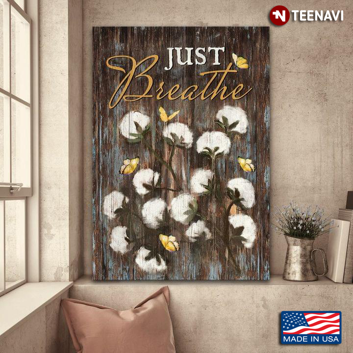 Wooden Theme Yellow Butterflies Flying Around White Cotton Flowers Just Breathe