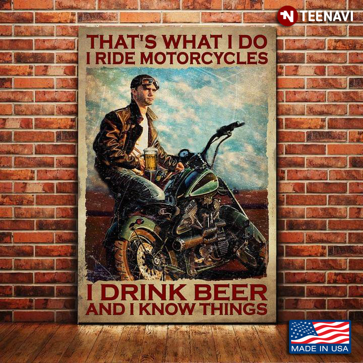 Vintage Young Motorcycle Rider With Beer Mug That’s What I Do I Ride Motorcycles I Drink Beer And I Know Things