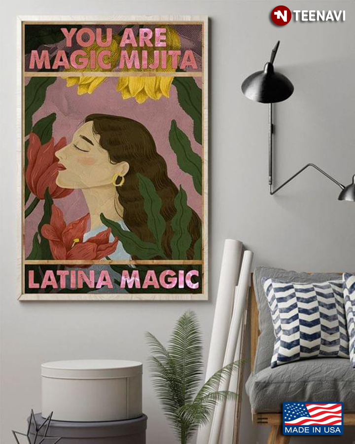 Vintage Girl Of Latin American Origin & Flowers Around You Are Magic Mijita Latina Magic