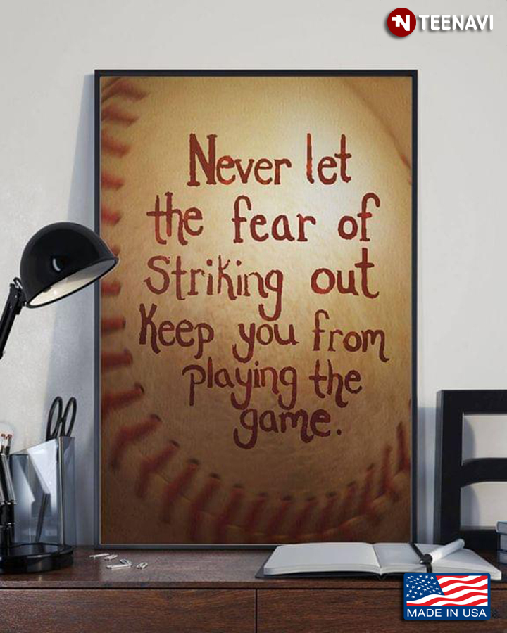 New Version Baseball Ball Never Let The Fear Of Striking Out Keep You From Playing The Game