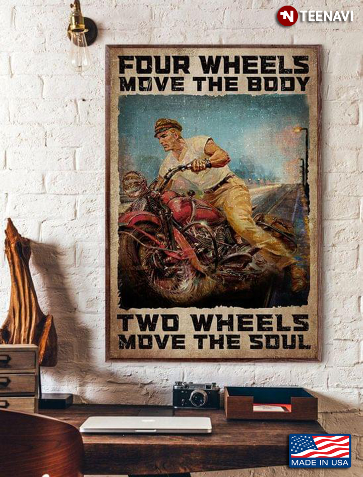 Vintage Cool Biker Four Wheels Move The Body Two Wheels Move The Soul