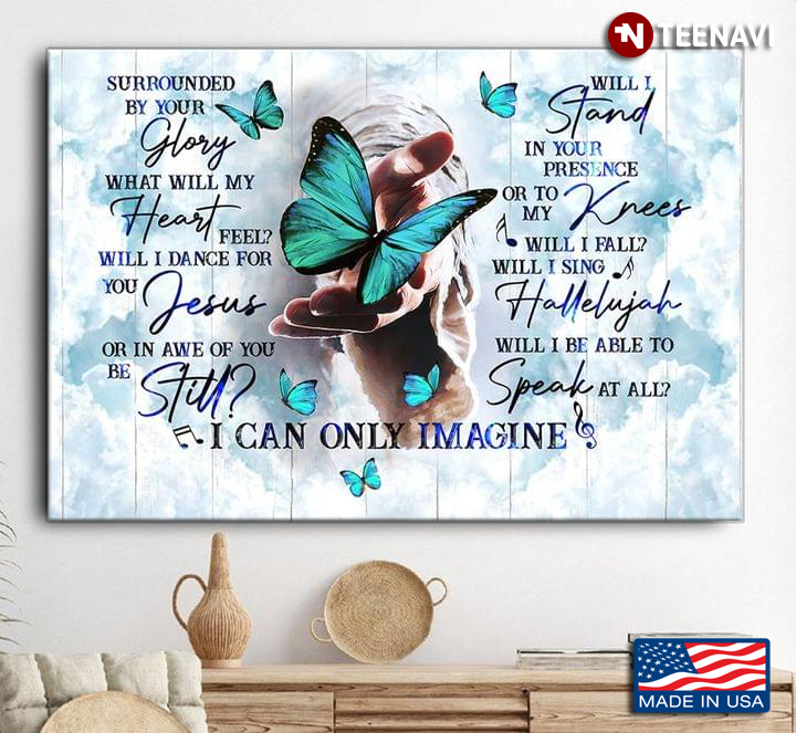 Vintage Jesus's Hand & Blue Butterflies Flying Around MercyMe I Can Only Imagine Lyrics Surrounded By Your Glory