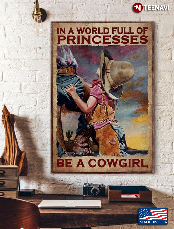 Vintage Little Cowgirl In A World Full Of Princesses Be A Cowgirl