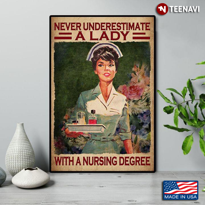 Vintage Floral Theme Nurse Carrying Medicine In A Tray Never Underestimate A Lady With A Nursing Degree