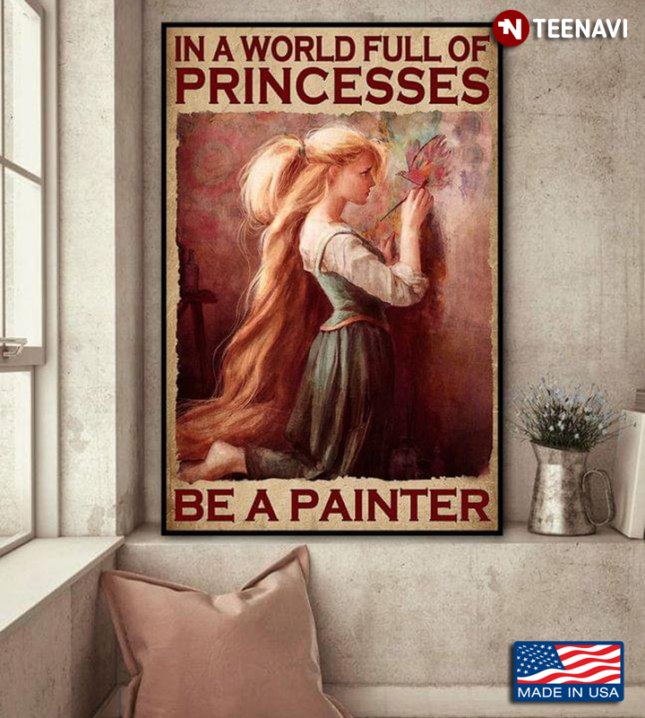 Vintage Girl Painting On Wall In A World Full Of Princesses Be A Painter