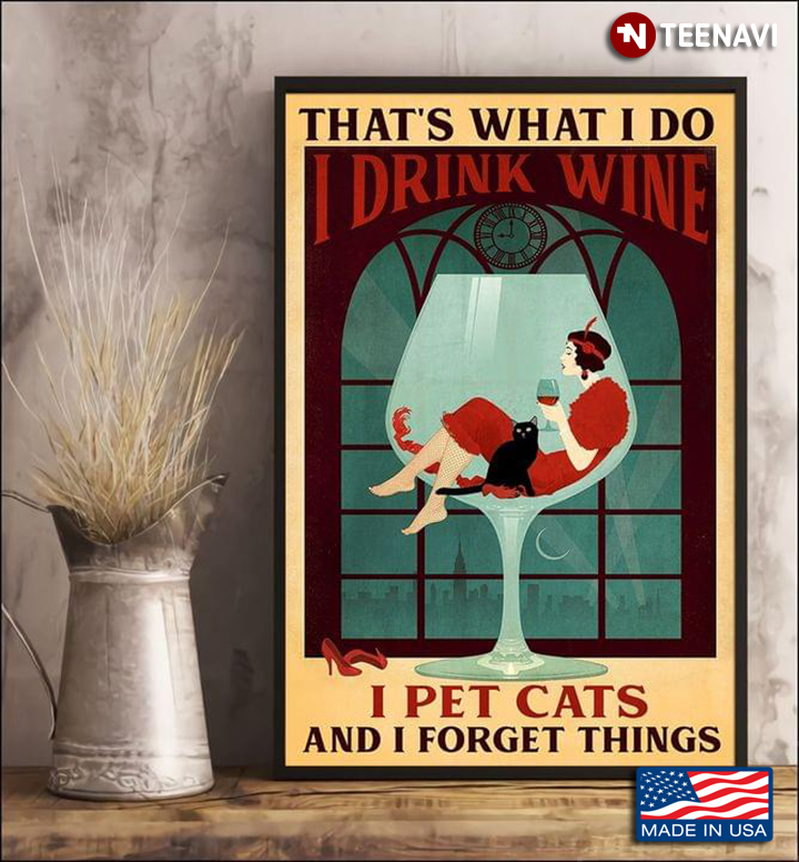 Vintage Girl Holding Red Wine Glass And Black Cat Sitting Inside Wine Glass That's What I Do I Drink Wine I Pet Cats And I Forget Things