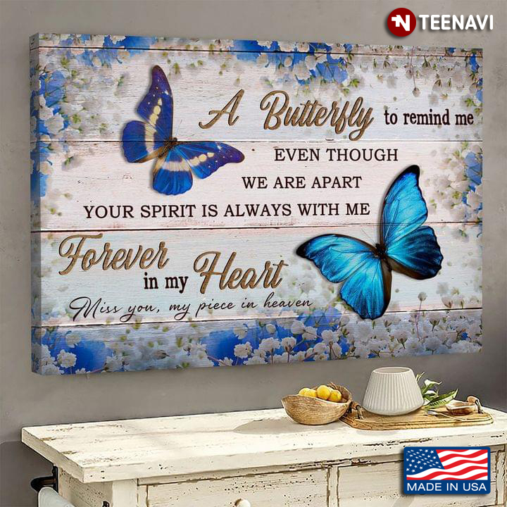 Blue & White Theme Butterflies & Flowers A Butterfly To Remind Me Even Though We Are Apart Your Spirit Is Always With Me