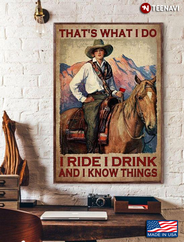 Vintage Cowgirl With Glass Of Red Wine Sitting On Horseback That’s What I Do I Ride I Drink And I Know Things