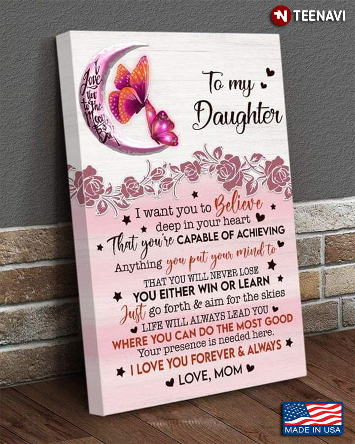 Pink Butterflies & Pink Flowers Mom & Daughter To My Daughter I Want You To Believe Deep In Your Heart That You're Capable Of Achieving Anything