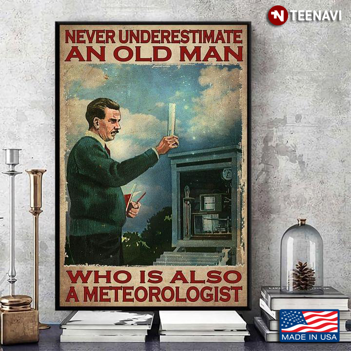 Vintage Never Underestimate An Old Man Who Is Also A Meteorologist