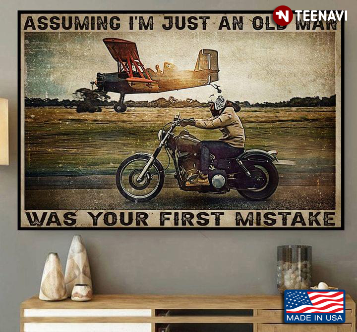 Vintage Biker And Pilot Assuming I’m Just An Old Man Was Your First Mistake