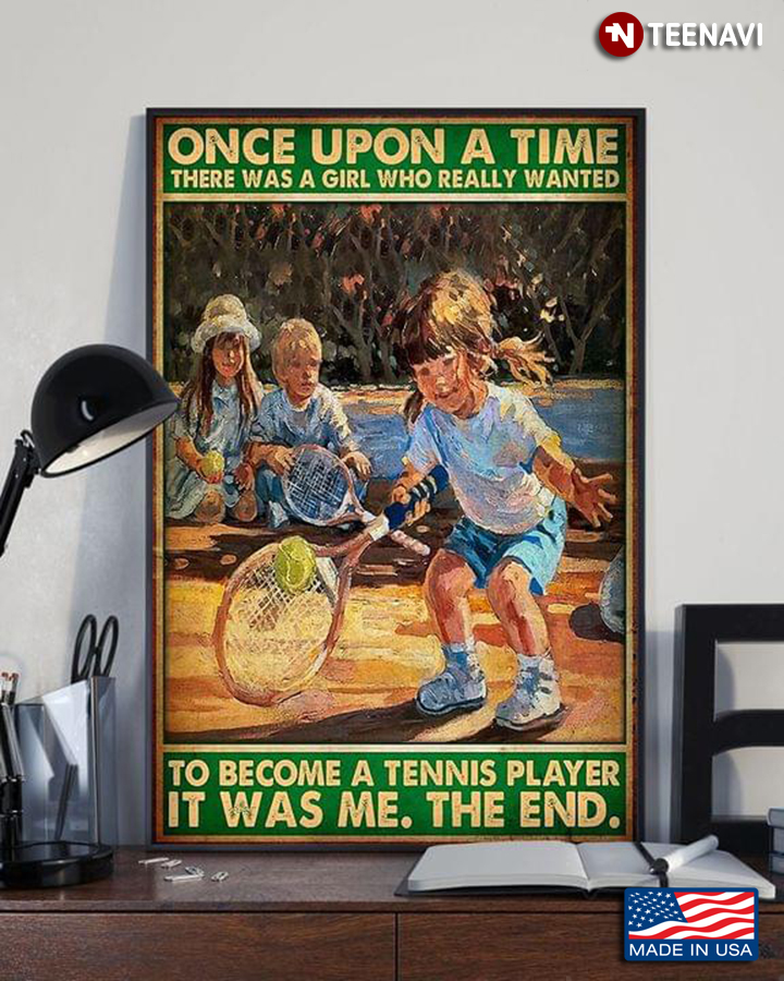 Vintage Once Upon A Time There Was A Girl Who Really Loved To Become A Tennis Player It Was Me The End