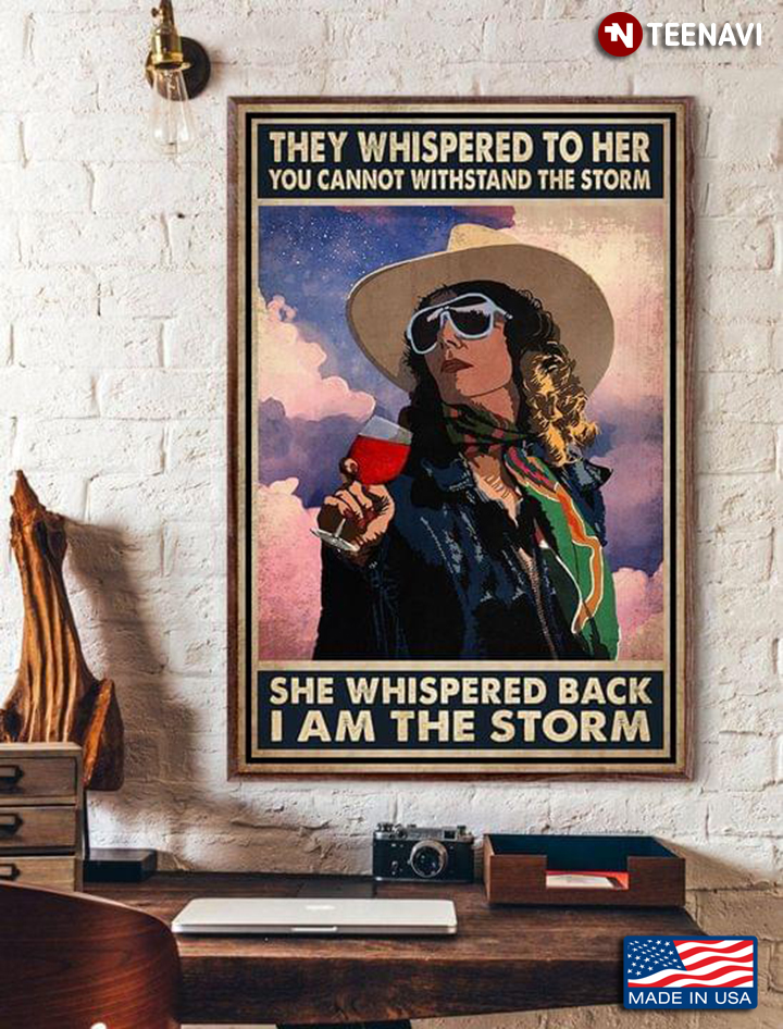 Vintage Cowgirl Holding Red Wine Glass They Whispered To Her You Cannot Withstand The Storm She Whispered Back I Am The Storm