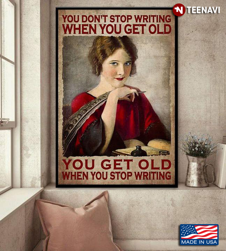 Vintage Female Writer Smiling You Don’t Stop Writing When You Get Old You Get Old When You Stop Writing