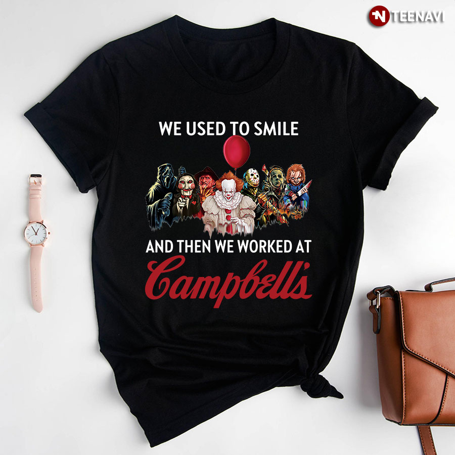 Halloween Horror Movie Characters We Used To Smile And Then We Worked At Campbell's T-Shirt