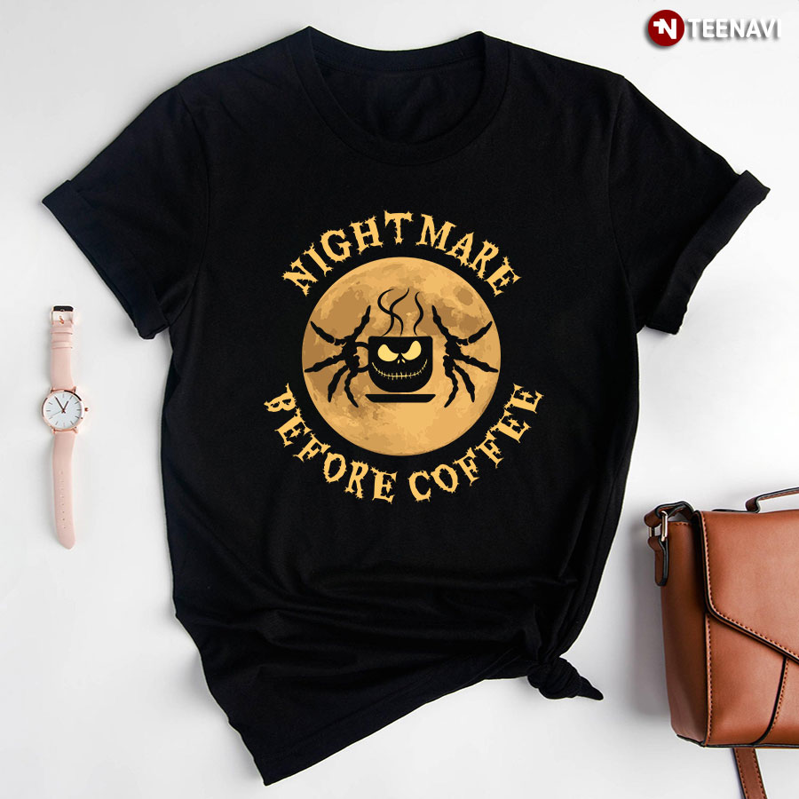 Nightmare Before Coffee Coffee Lover for Halloween T-Shirt