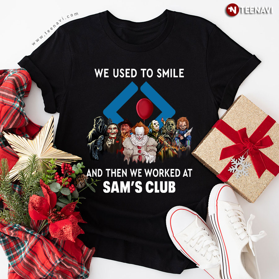 We Used To Smile And Then We Worked At Sam's Club Horror Movies Characters T-Shirt